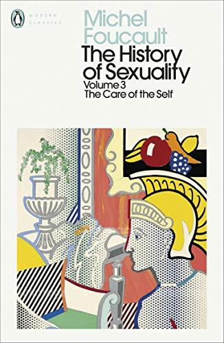 The History of Sexuality: 3: The Care of the Self (Penguin Modern Classics)