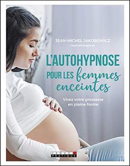 L'autohypnose pour les femmes enceintes : vivez votre grossesse en pleine forme