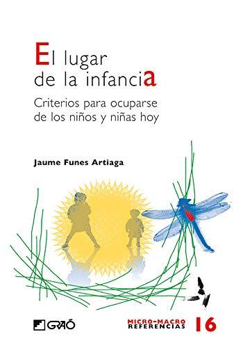 El lugar de la infancia : criterios para ocuparse de los niños y niñas hoy (Micro-macro Referencias, Band 16)