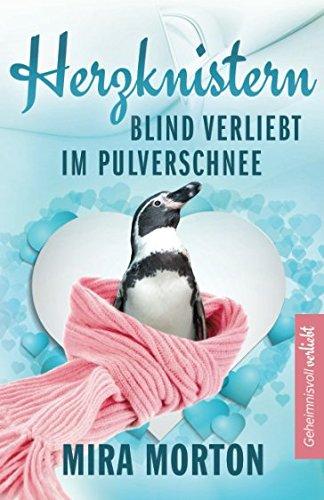 Herzknistern. Blind verliebt im Pulverschnee: Liebesroman (Geheimnisvoll verliebt, Band 3)