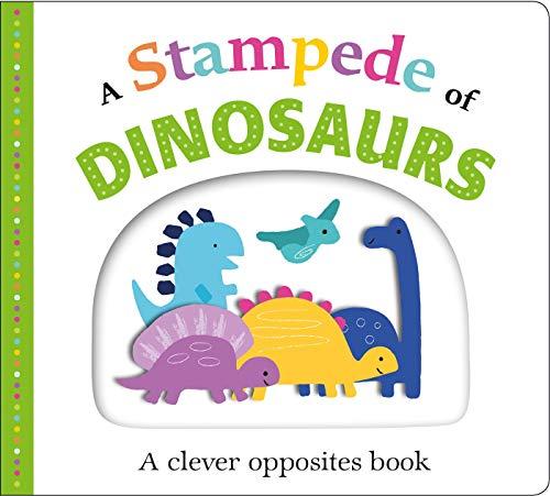 A Stampede of Dinosaurs: An Opposites Book: A Clever Opposites Book (Picture Fit)