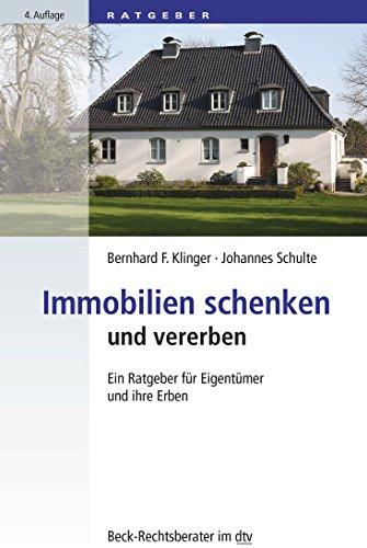 Immobilien schenken und vererben: Ein Ratgeber für Eigentümer und ihre Erben (dtv Beck Rechtsberater)