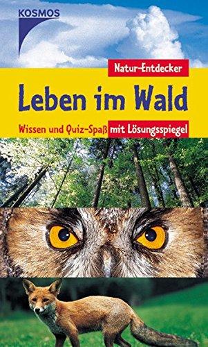 Leben im Wald: Wissen und Quiz-Spass mit Lösungsspiegel (Natur-Entdecker)