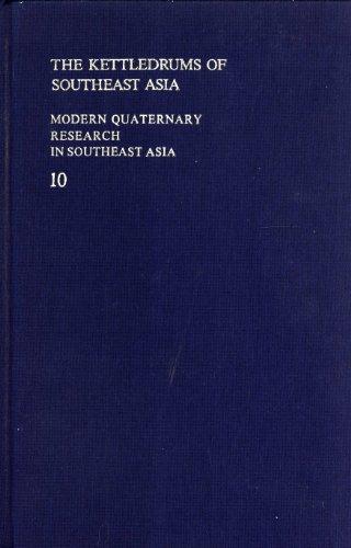 Modern Quaternary Research in Southeast Asia, volume 10: The Kettledrums of Southeast Asia: A Bronze Age World and its Aftermath