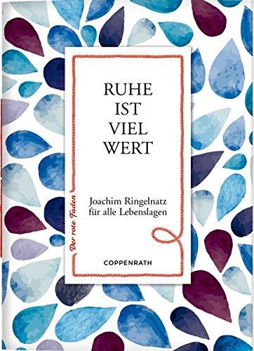 Ruhe ist viel wert: Joachim Ringelnatz für alle Lebenslagen (Der rote Faden)