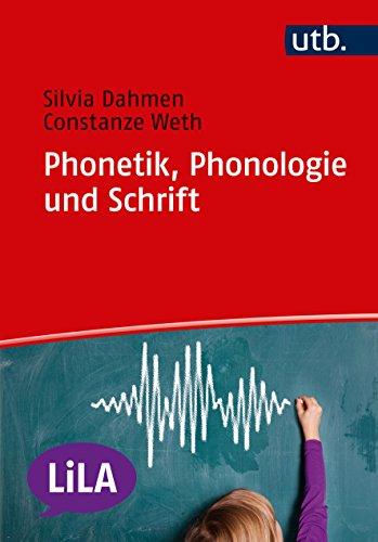 Phonetik, Phonologie und Schrift (LiLA - Linguistik fürs Lehramt, Band 4752)