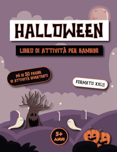 Halloween: Libro di Attività per Bambini 5+ Anni. Unisci i Puntini, Cruciverba, labirinti e tante altre Attività Originali in Tema Halloween (Formato XXL)