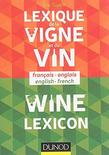 Lexique de la vigne et du vin : français-anglais. Wine lexicon : English-French