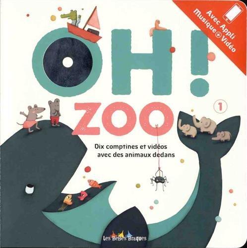 Oh ! zoo : dix comptines et vidéos avec des animaux dedans