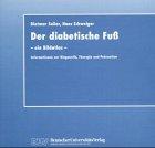 Der diabetische Fuß - ein Bildatlas. Information zur Diagnostik, Therapie und Prävention