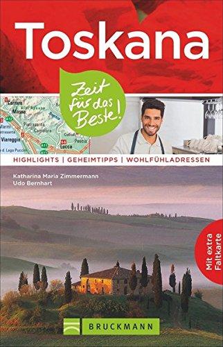 Toskana Reiseführer: Zeit für das Beste. Highlights, Geheimtipps und Wohlfühladressen. Ein Italien-Reiseführer zu den Highlights der Toskana. Sehenswürdigkeiten, Insidertipps und Toskana-Karte.