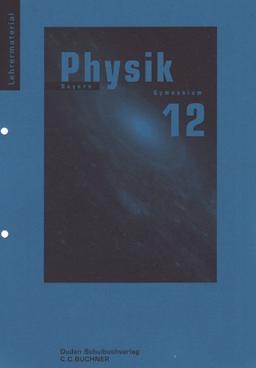 Physik, Gymnasium Bayern : 12. Jahrgangsstufe, Lehrermaterial