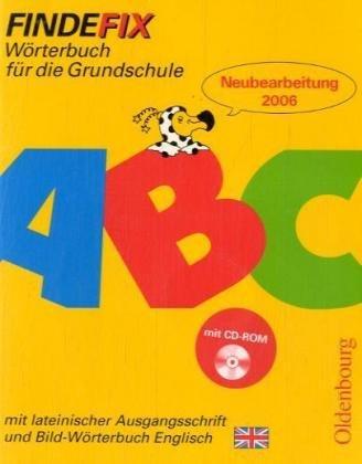 Findefix - Neubearbeitung. Wörterbuch für die Grundschule mit Bild-Wörterbuch: Findefix. Wörterbuch mit Bild-Wörterbuch Englisch. Lateinische Ausgangsschrift. Mit CD-ROM