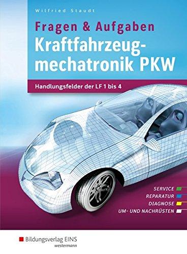 Kraftfahrzeugmechatronik PKW: Fragen und Aufgaben Handlungsfelder der LF 1-4: Aufgabenband