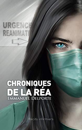 Chroniques de la réa: Récits infirmiers