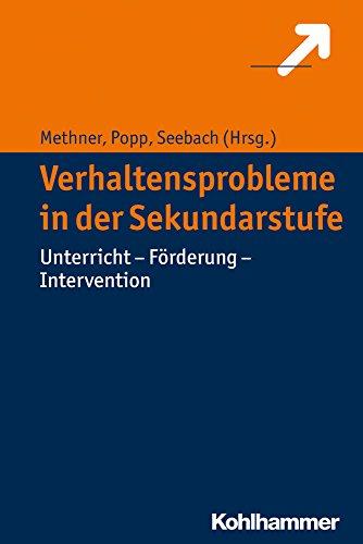 Verhaltensprobleme in der Sekundarstufe: Unterricht - Förderung - Intervention