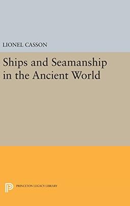 Ships and Seamanship in the Ancient World (Princeton Legacy Library)