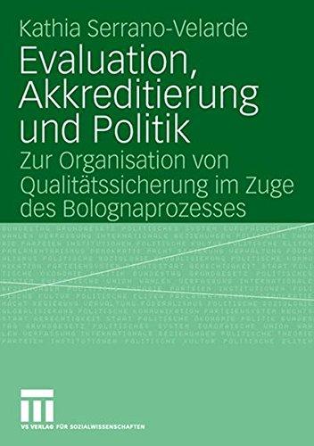 Evaluation, Akkreditierung und Politik: Zur Organisation von Qualitätssicherung im Zuge des Bolognaprozesses