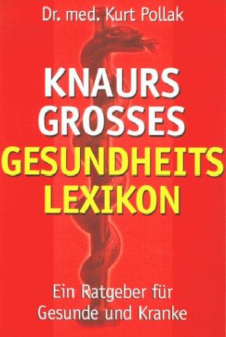 Knaurs Großes Gesundheitslexikon. Sonderausgabe. Ein Ratgeber für Gesunde und Kranke