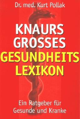 Knaurs Großes Gesundheitslexikon. Sonderausgabe. Ein Ratgeber für Gesunde und Kranke