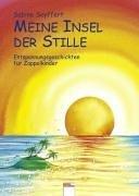 Meine Insel der Stille: Entspannungsgeschichten für Zappelkinder