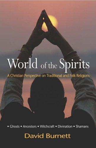 World of the Spirits: A Christian Perspective On Traditional And Folk Religions