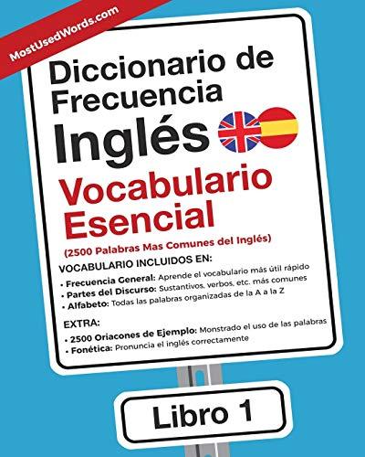 Diccionario de Frecuencia - Ingles - Vocabulario Esencial: 2.500 palabras mas comunes del Ingles (Inglés, Band 1)