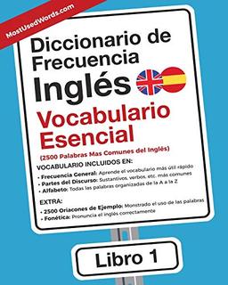 Diccionario de Frecuencia - Ingles - Vocabulario Esencial: 2.500 palabras mas comunes del Ingles (Inglés, Band 1)