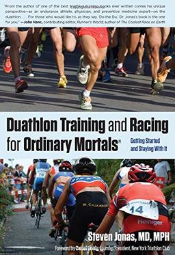 Duathlon Training and Racing for Ordinary Mortals (R): Getting Started And Staying With It