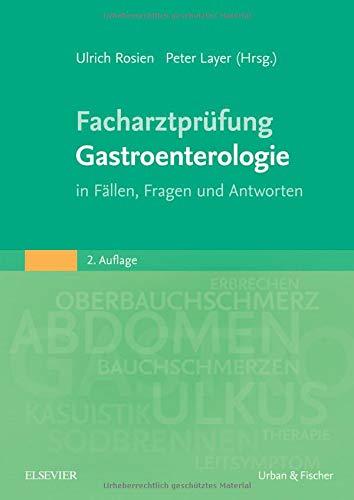 Facharztprüfung Gastroenterologie: in Fällen, Fragen und Antworten