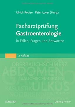 Facharztprüfung Gastroenterologie: in Fällen, Fragen und Antworten