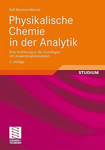 Physikalische Chemie in der Analytik: Eine Einführung in die Grundlagen mit Anwendungsbeispielen (Chemie in der Praxis) (German Edition)