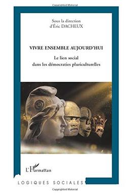 Vivre ensemble aujourd'hui : le lien social dans les démocraties pluriculturelles