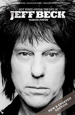 Hot Wired Guitar: The Life Of Jeff Beck