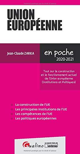 Union européenne : tout sur la construction et le fonctionnement actuel de l'Union européenne (institutions et politiques) : 2020-2021