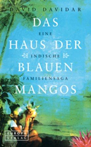 Das Haus der blauen Mangos. Eine indische Familiensaga