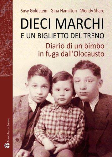 Dieci Marchi E Un Biglietto del Treno: Diario Di Un Bimbo in Fuga Dall'olocausto (Storie Del Mondo, Band 11)