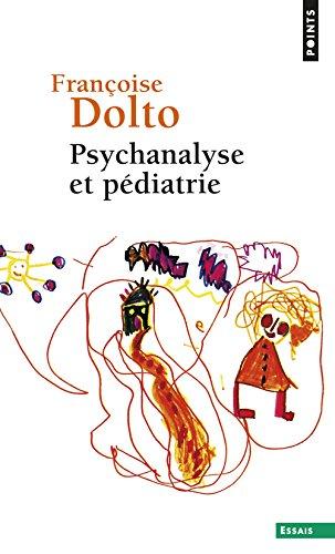 Psychanalyse et pédiatrie : les grandes notions de la psychanalyse, seize observations d'enfants