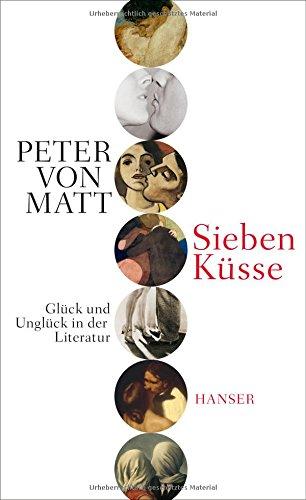 Sieben Küsse: Glück und Unglück in der Literatur