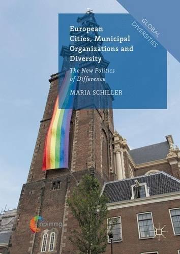 European Cities, Municipal Organizations and Diversity: The New Politics of Difference (Global Diversities)