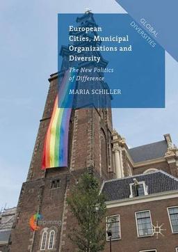 European Cities, Municipal Organizations and Diversity: The New Politics of Difference (Global Diversities)