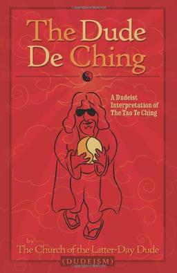 The Dude De Ching: (Old Version)