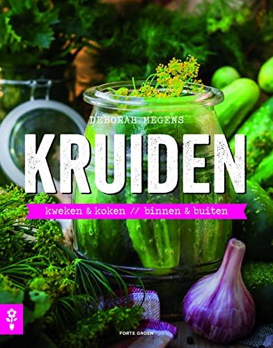 Kruiden: kweken & koken - binnen & buiten