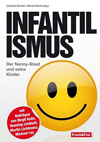 Infantilismus: Der Nanny-Staat und seine Kinder