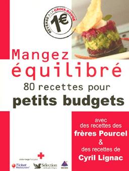 Mangez équilibré : 80 recettes pour petits budgets : avec des recettes des frères Pourcel et des recettes de Cyril Lignac