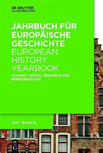 Jahrbuch für Europäische Geschichte / European History Yearbook: Housing Capital: Resource and Representation