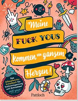 Meine „Fuck Yous” kommen von ganzem Herzen: Das Schimpfwörter-Kritzelbuch für Tiefenentspannung und Stressabbau | Kreatives Fluch- und Schimpfmalbuch für Erwachsene