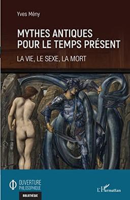 Mythes antiques pour le temps présent : la vie, le sexe, la mort