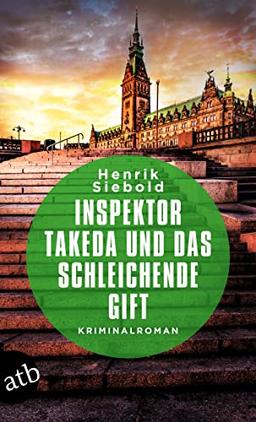 Inspektor Takeda und das schleichende Gift: Kriminalroman (Inspektor Takeda ermittelt, Band 6)