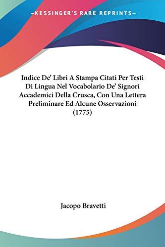 Indice De' Libri A Stampa Citati Per Testi Di Lingua Nel Vocabolario De' Signori Accademici Della Crusca, Con Una Lettera Preliminare Ed Alcune Osservazioni (1775)